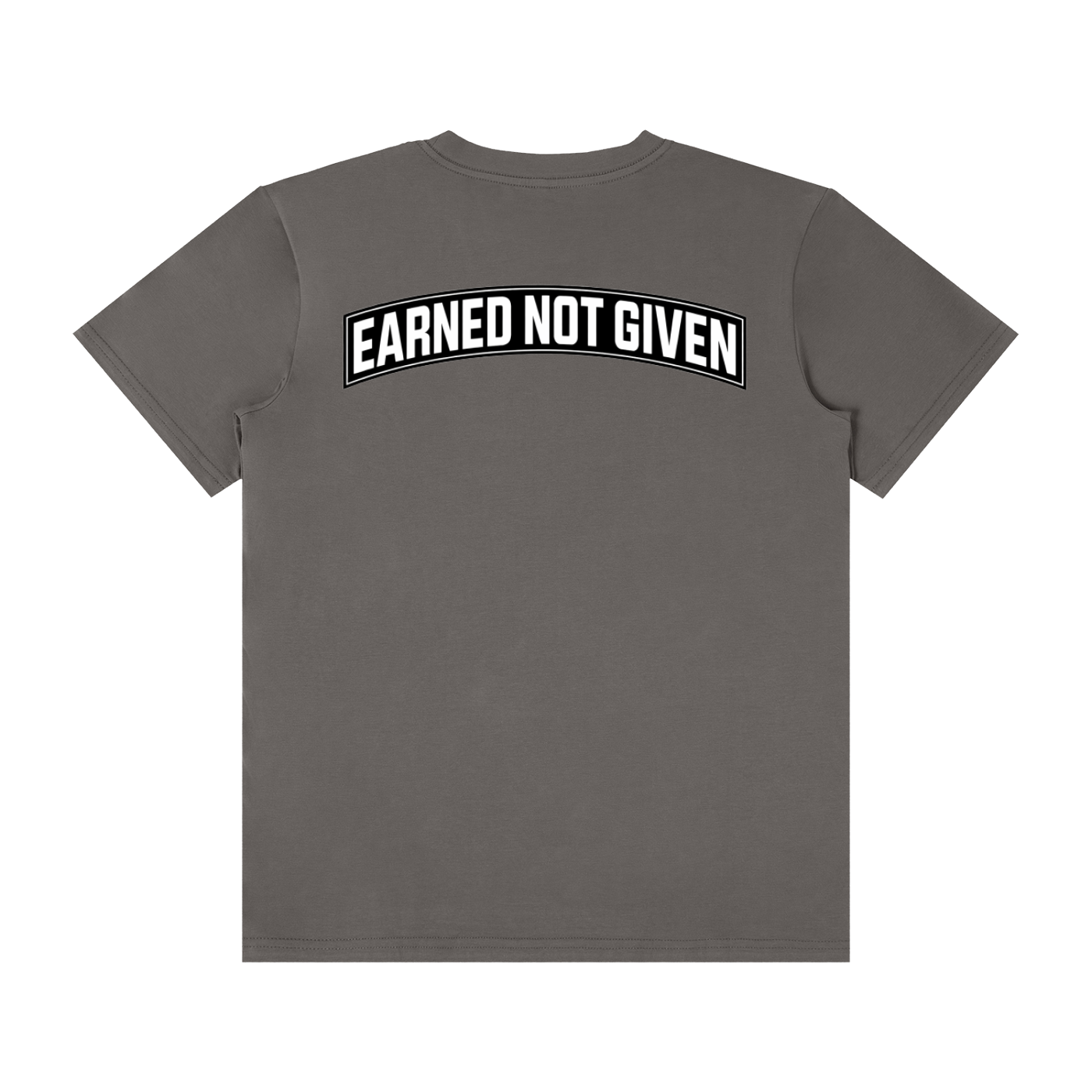 Earned Not Given    Thin T-shirt