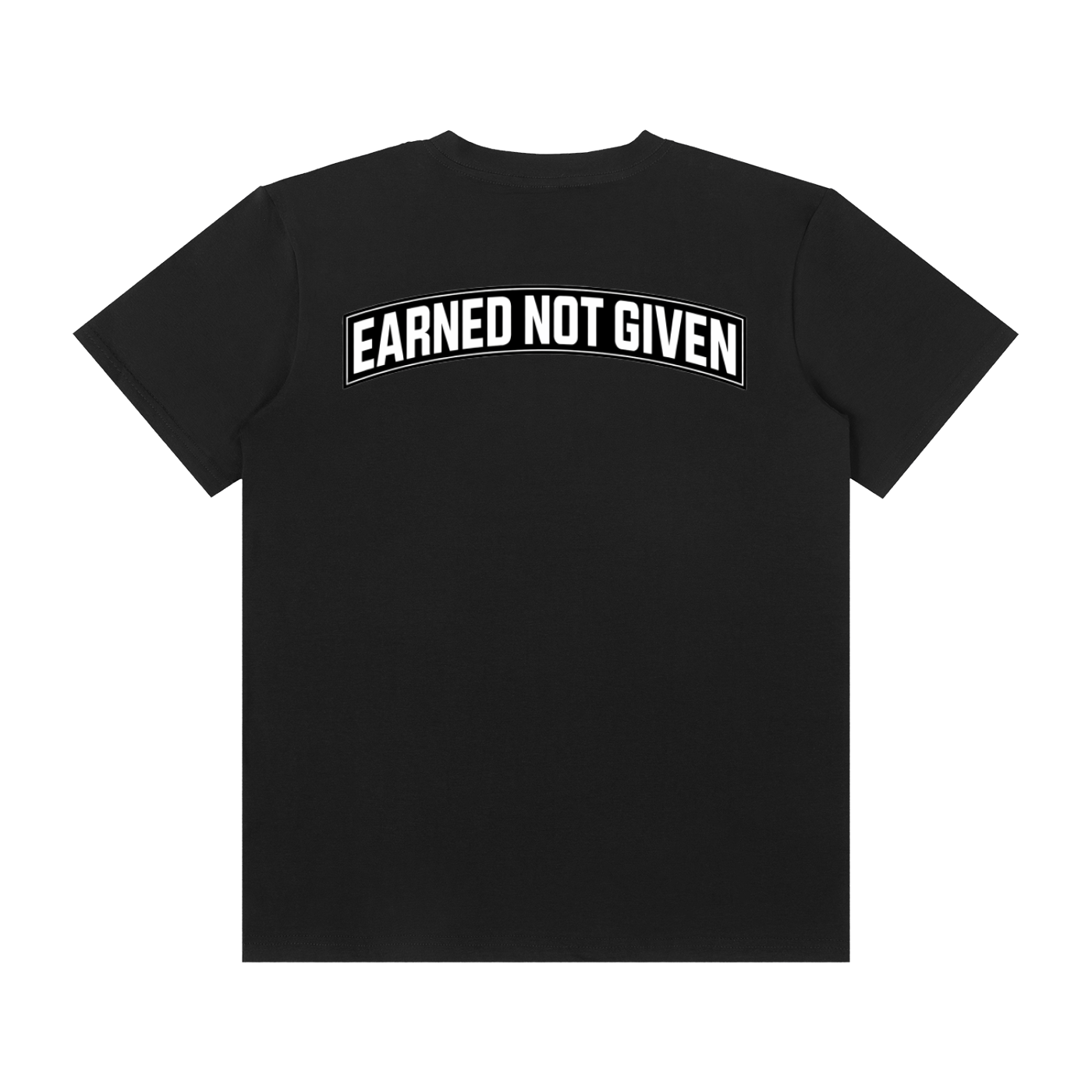 Earned Not Given    Thin T-shirt
