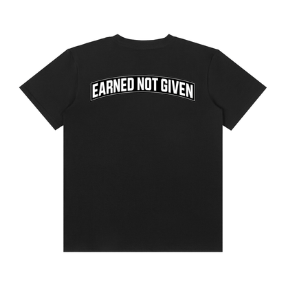 Earned Not Given    Thin T-shirt