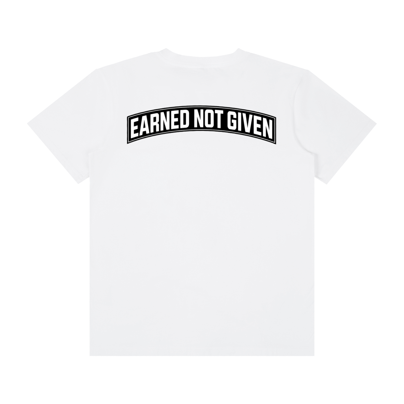 Earned Not Given    Thin T-shirt